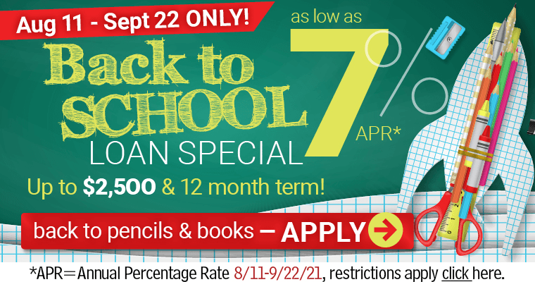 Aug 11 - Sept 22 Back to School/Anything Loan! Apply NOW!